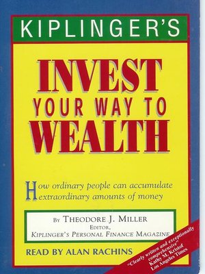 cover image of Kiplinger's Invest Your Way to Wealth
